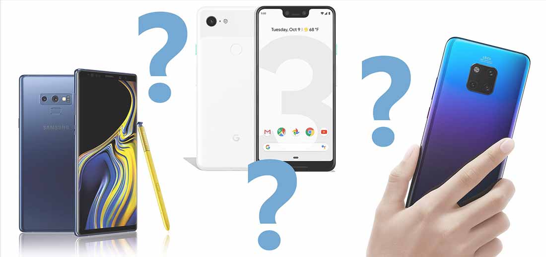 Samaung Galaxy Note 9, Google Pixel 3 XL or Huawei Mate 20 Pr